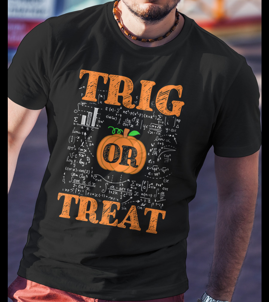 Halloween Math Teacher Trig Or Treat Pumpkin Trigonometry Equations T-Shirt