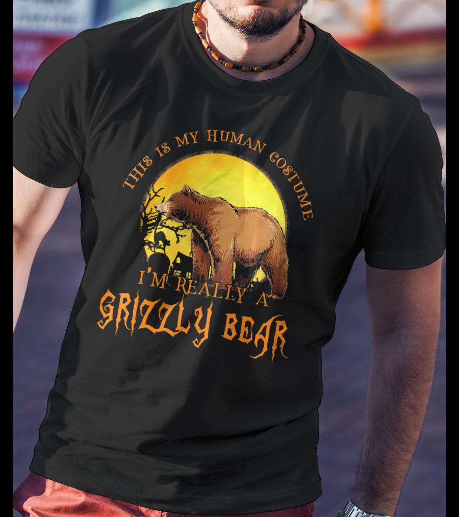 This Is My Human Costume I'm Really A Grizzly Bear Halloween Scene T-Shirt