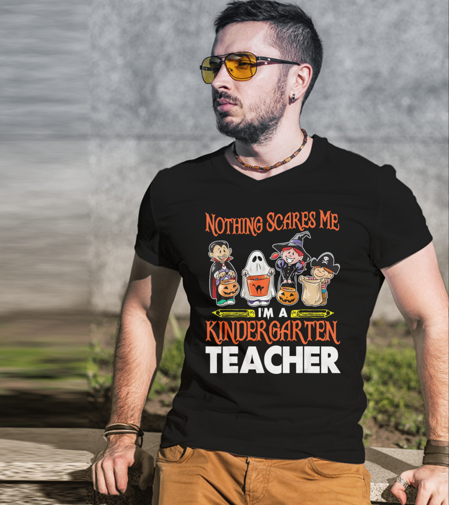 Nothing Scares Me I'm A Kindergarten Teacher Halloween Costumes T-Shirt
