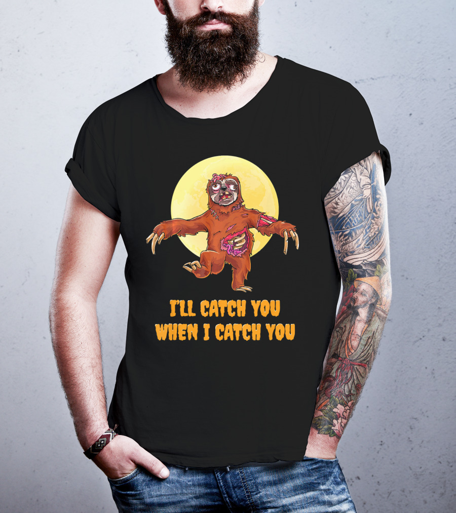 Halloween Funny Sloth Zombie I'll Catch You When I Catch You T-Shirt