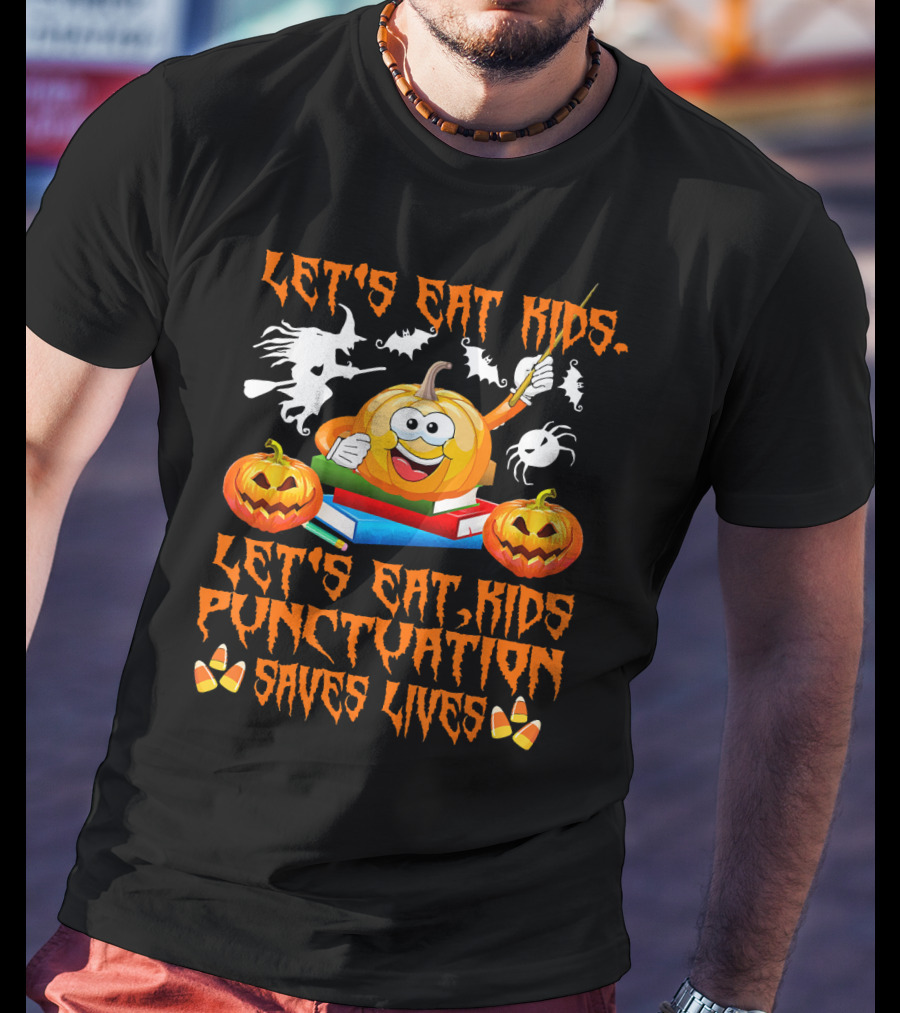 Let's Eat Kids Punctuation Saves Lives Halloween Pumpkin Ghosts Candy Corn T-Shirt