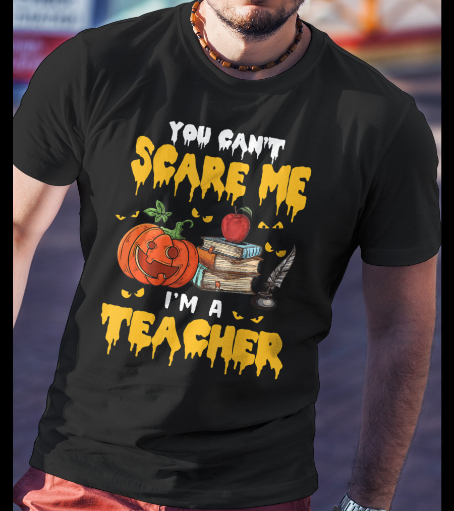 You Can't Scare Me I'm A Teacher Halloween Pumpkin Books Apple Feather T-Shirt