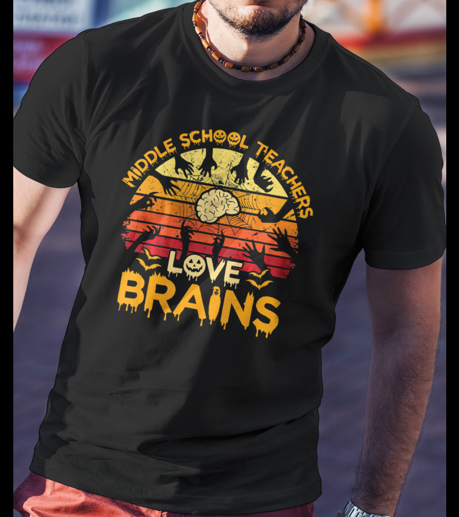 MIDDLE SCHOOL TEACHERS LOVE BRAINS Halloween Zombies T-Shirt