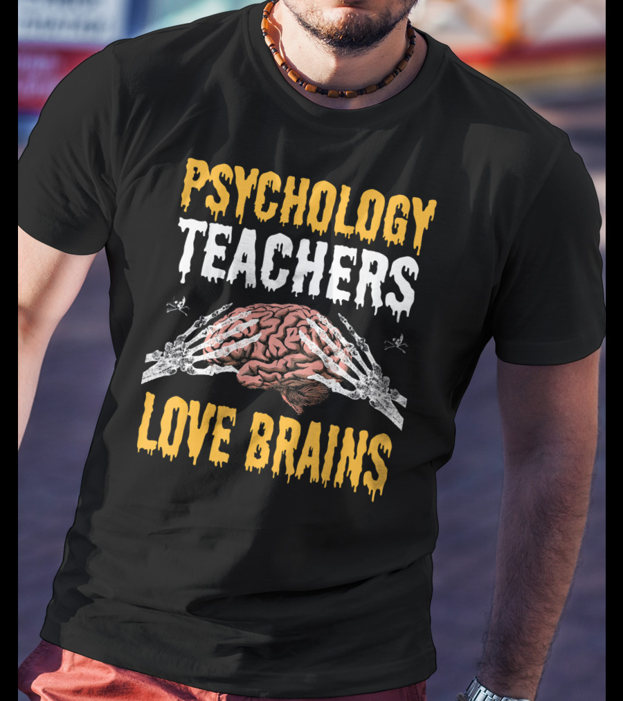 Psychology Teachers Love Brains With Skeleton Hands And Brain T-Shirt
