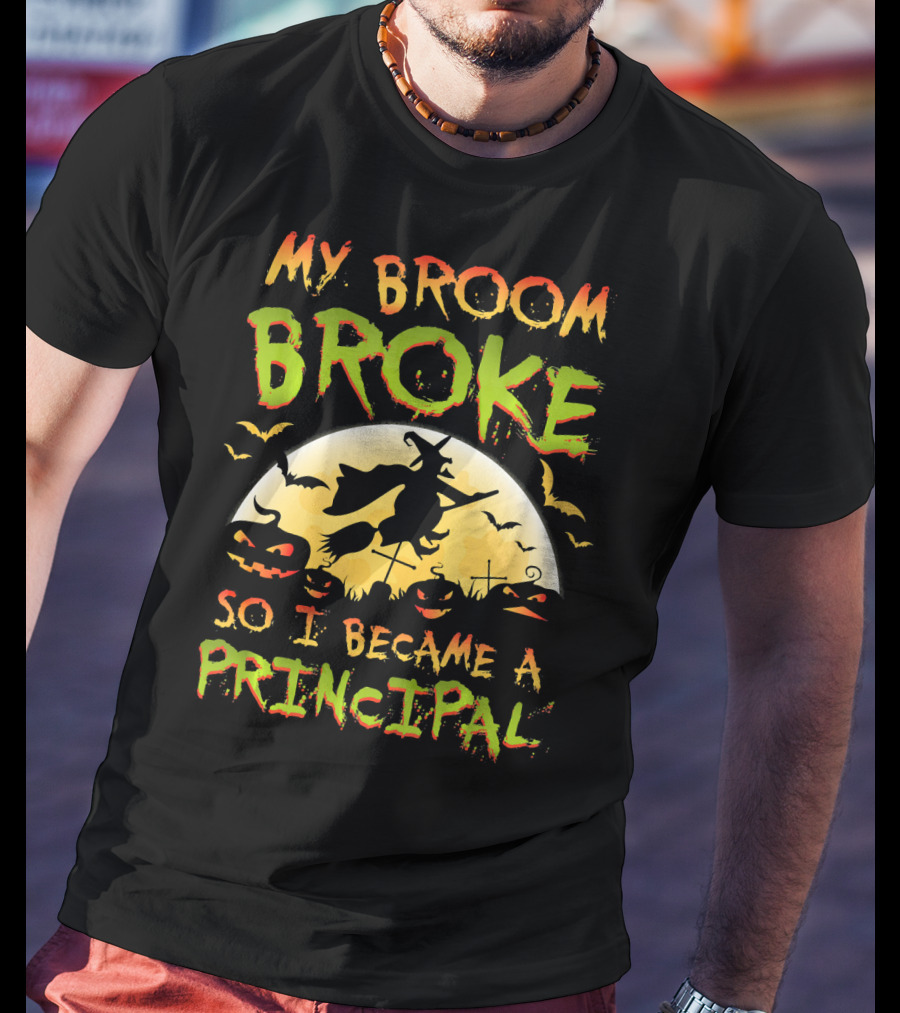 My Broom Broke So I Became A Principal Halloween Witch Moon Jack-O'-Lanterns Bats T-Shirt