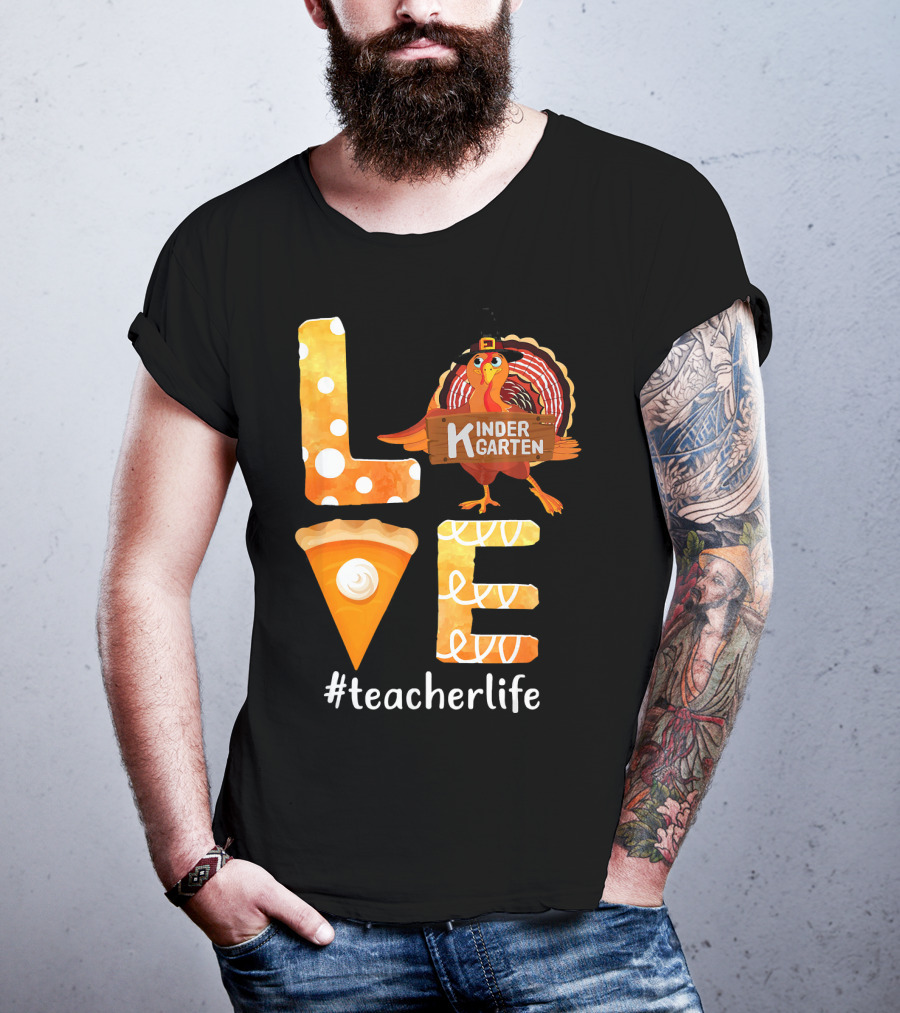 Love Kindergarten Teacherlife Turkey Pumpkin Pie T-Shirt