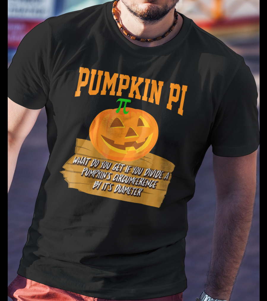 Pumpkin Pi What Do You Get If You Divide A Pumpkin's Circumference By Its Diameter T-Shirt