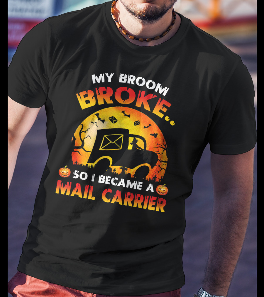 My Broom Broke So I Became A Mail Carrier Halloween Theme With Pumpkins And Mail Truck T-Shirt