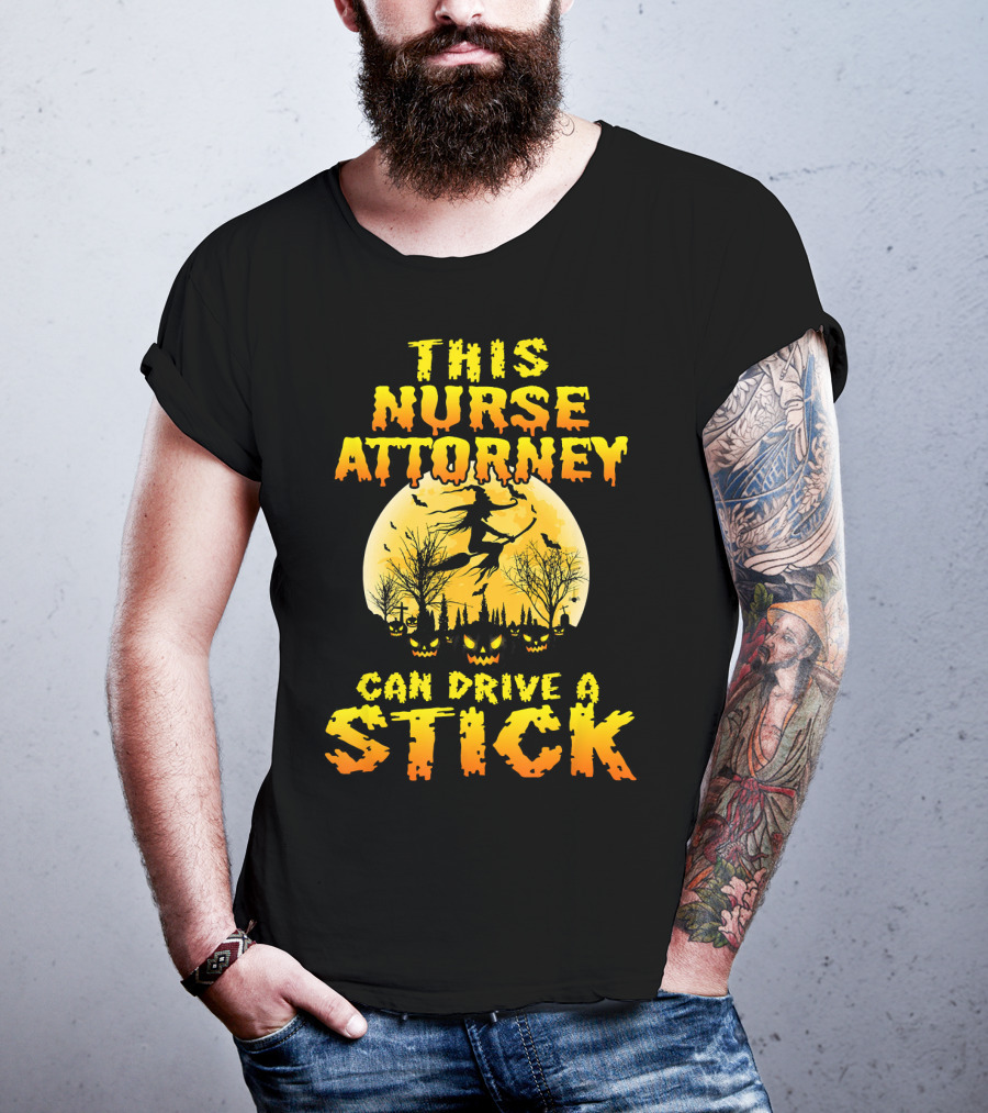 This Nurse Attorney Can Drive A Stick Funny Halloween T-Shirt