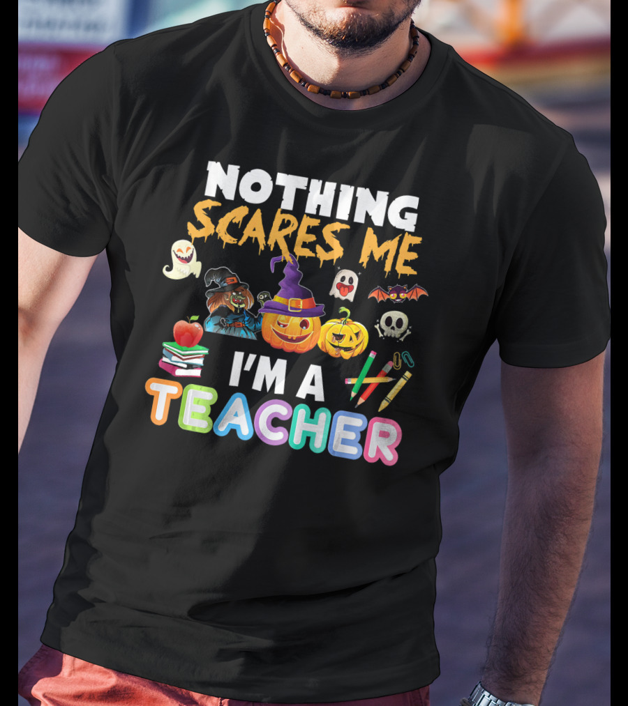 Nothing Scares Me I'm A Teacher Halloween Ghosts Pumpkins Bats And Books T-Shirt