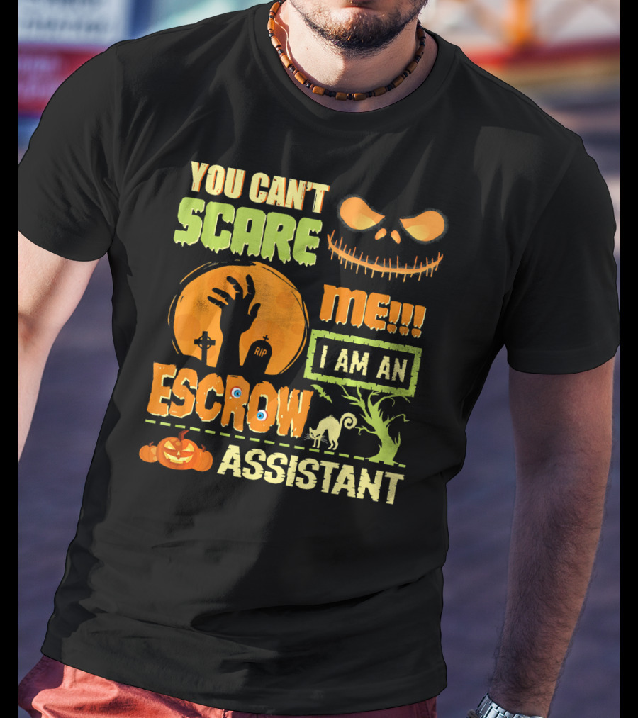 You Can't Scare Me I Am An Escrow Assistant Halloween Theme With Pumpkin And Skeleton Face T-Shirt