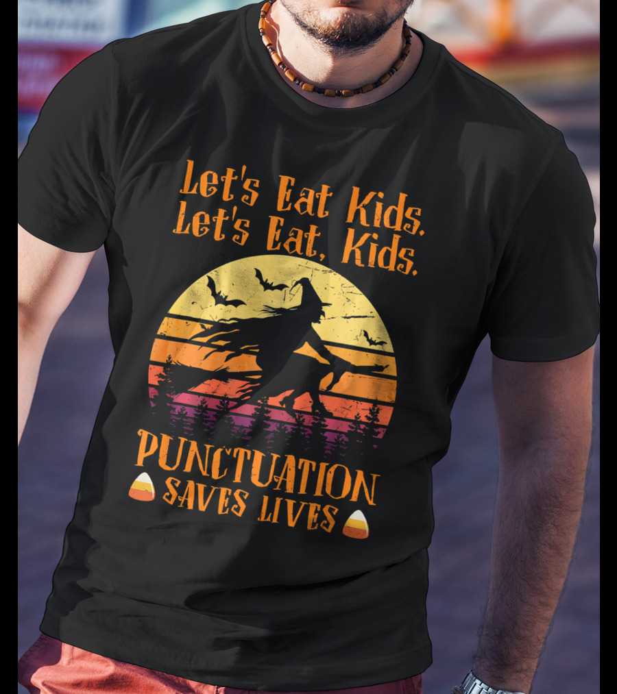 Let's Eat Kids Punctuation Saves Lives Halloween Witches T-Shirt