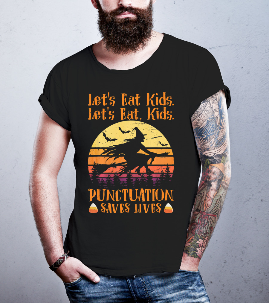 Let's Eat Kids Punctuation Saves Lives Halloween Witches T-Shirt