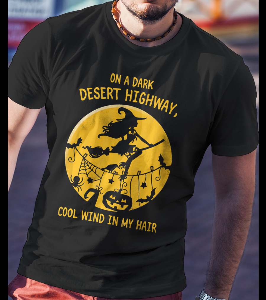On A Dark Desert Highway Cool Wind In My Hair Witch Flying Halloween Scene T-Shirt