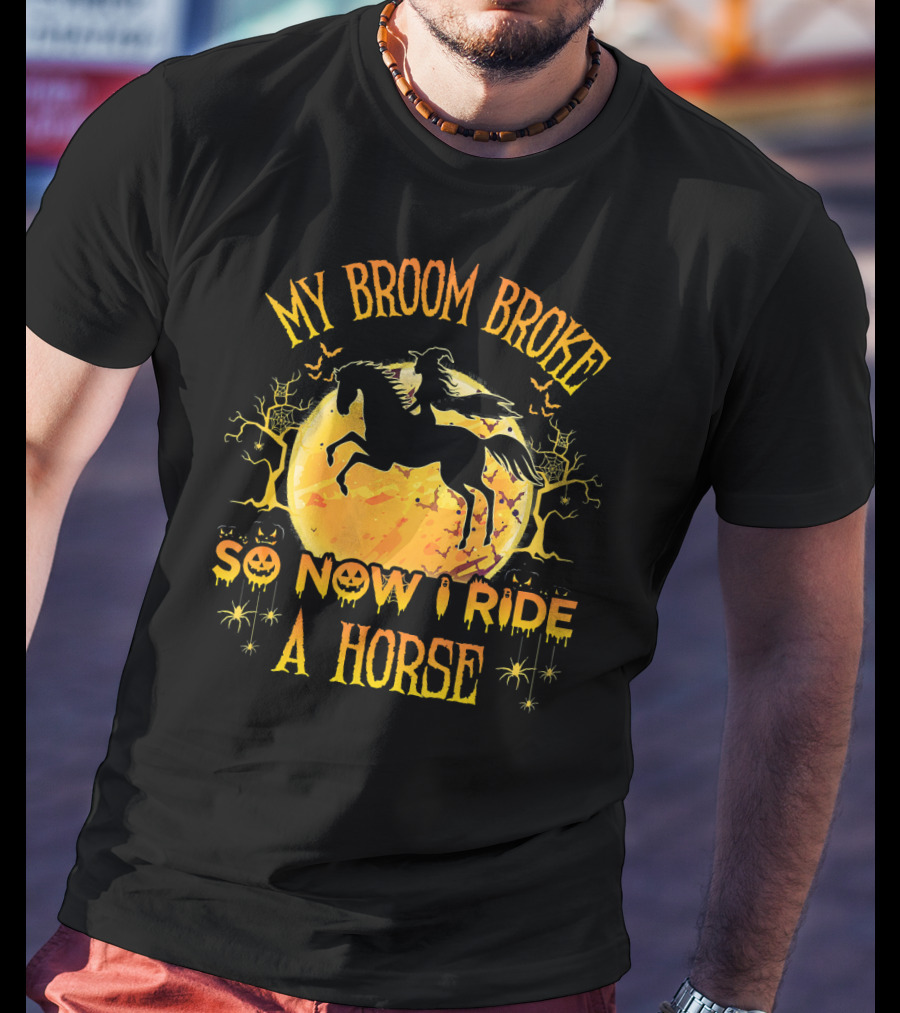 My Broom Broke So Now I Ride A Horse Halloween Witch Silhouette Moon Scene T-Shirt