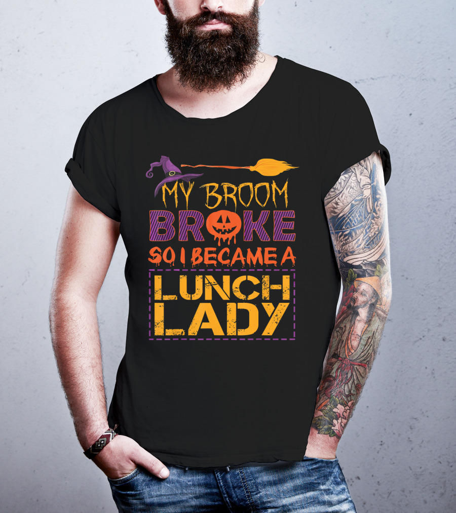 My Broom Broke So I Became A Lunch Lady Halloween Witch Hat Pumpkin T-Shirt