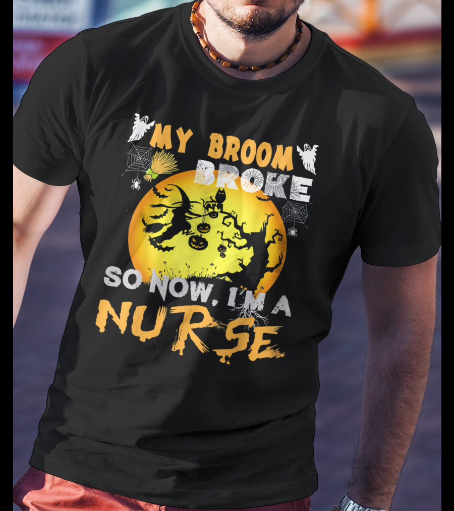 My Broom Broke So Now I'm A Nurse Halloween Witch Cat Pumpkin Moon T-Shirt