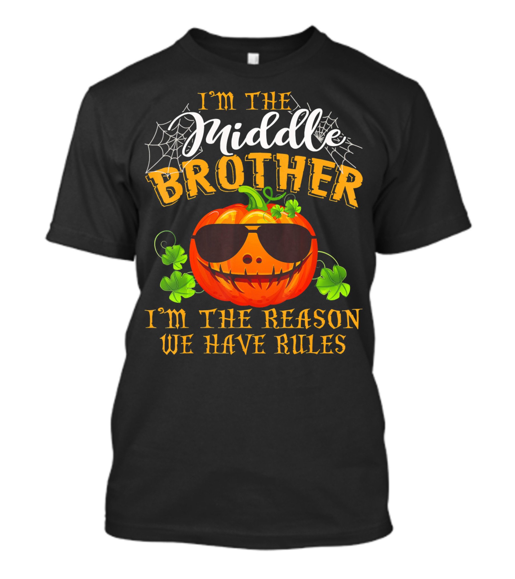I'm The Middle Brother Pumpkin I'm The Reason We Have Rules T-Shirt