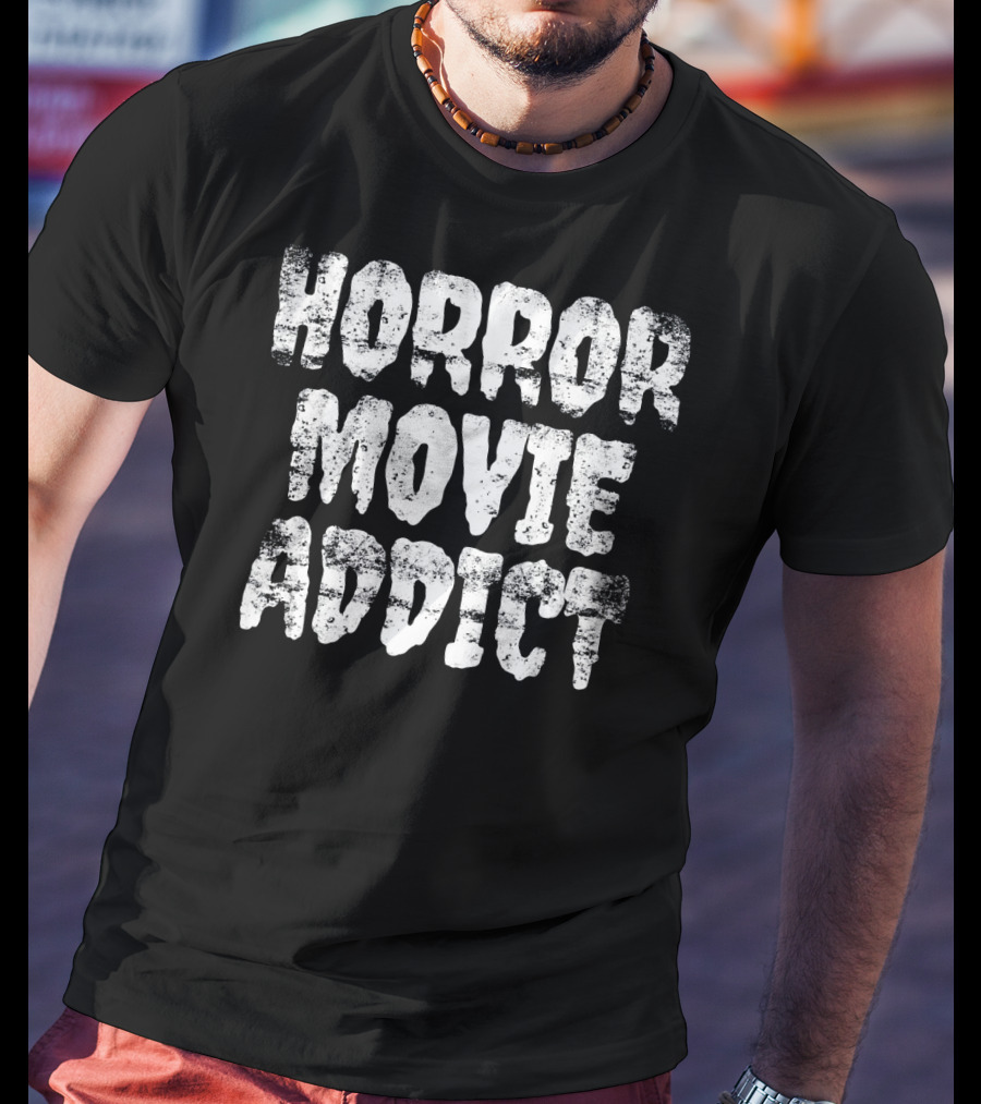 Horror Movie Addict Horror Fan T-Shirt