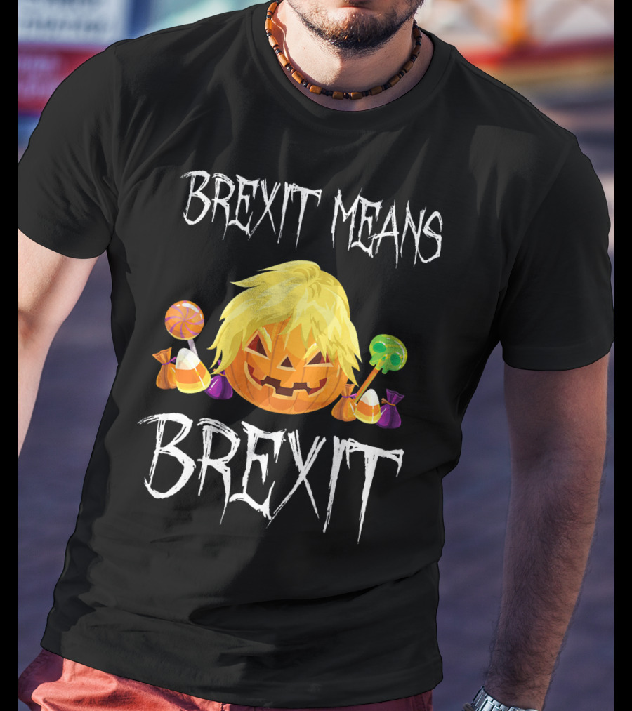 Brexit Means Brexit Halloween Pumpkin Candy T-Shirt