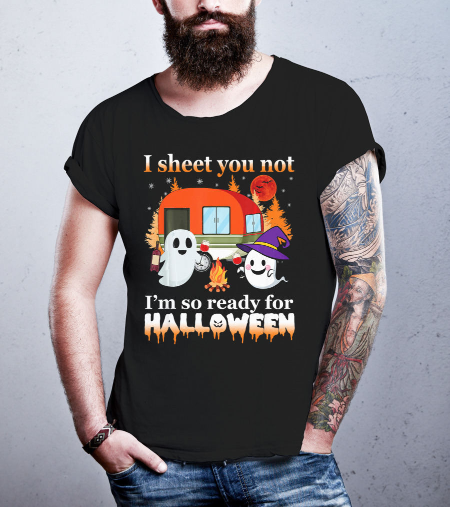I Sheet You Not I'm So Ready For Halloween Camping With Ghosts T-Shirt