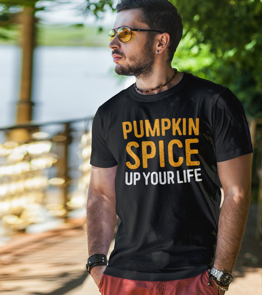 Pumpkin Spice Up Your Life T-Shirt