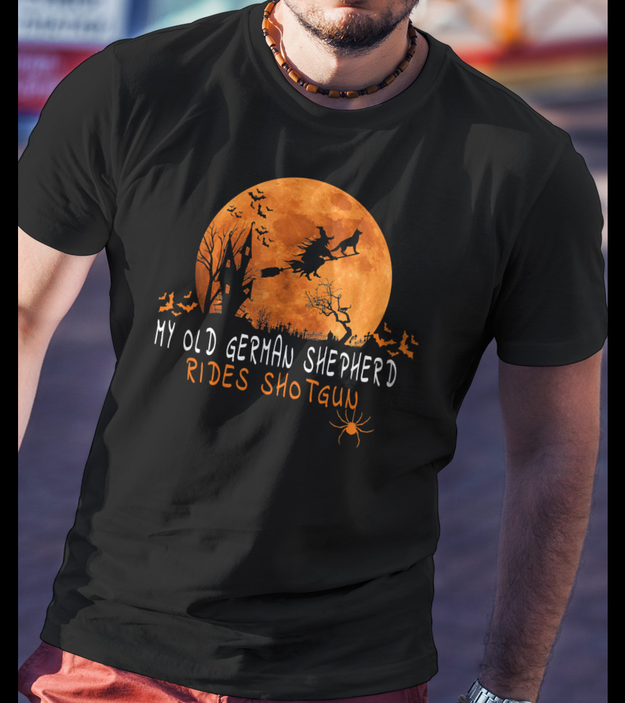 My Old German Shepherd Rides Shotgun Halloween Moon Witch Bats Spider T-Shirt