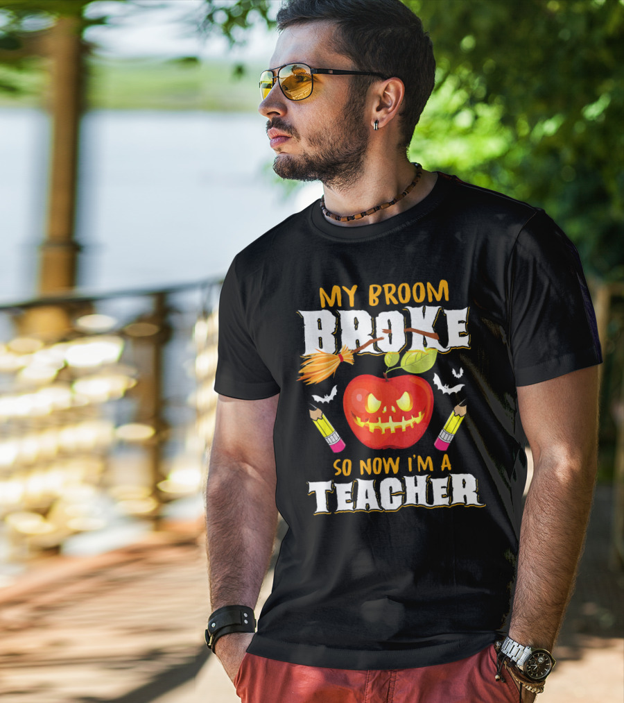 My Broom Broke Apple Pencil Bats Now I'm A Teacher T-Shirt