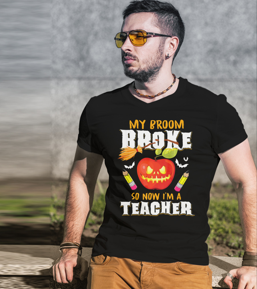 My Broom Broke Apple Pencil Bats Now I'm A Teacher T-Shirt