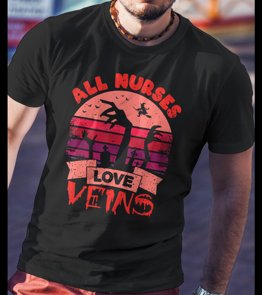 All Nurses Love Veins Halloween Nurse Humor T-Shirt