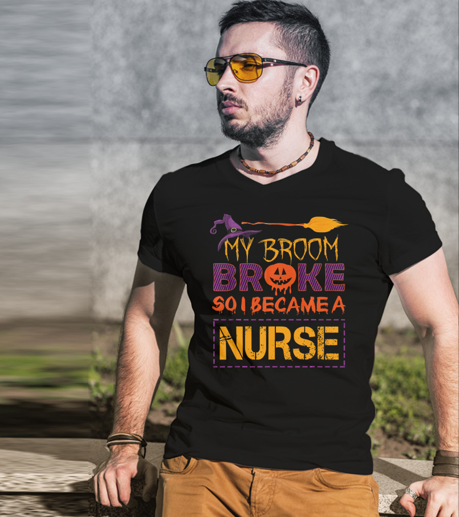 Halloween Witch Broom Broke So I Became A Nurse T-Shirt