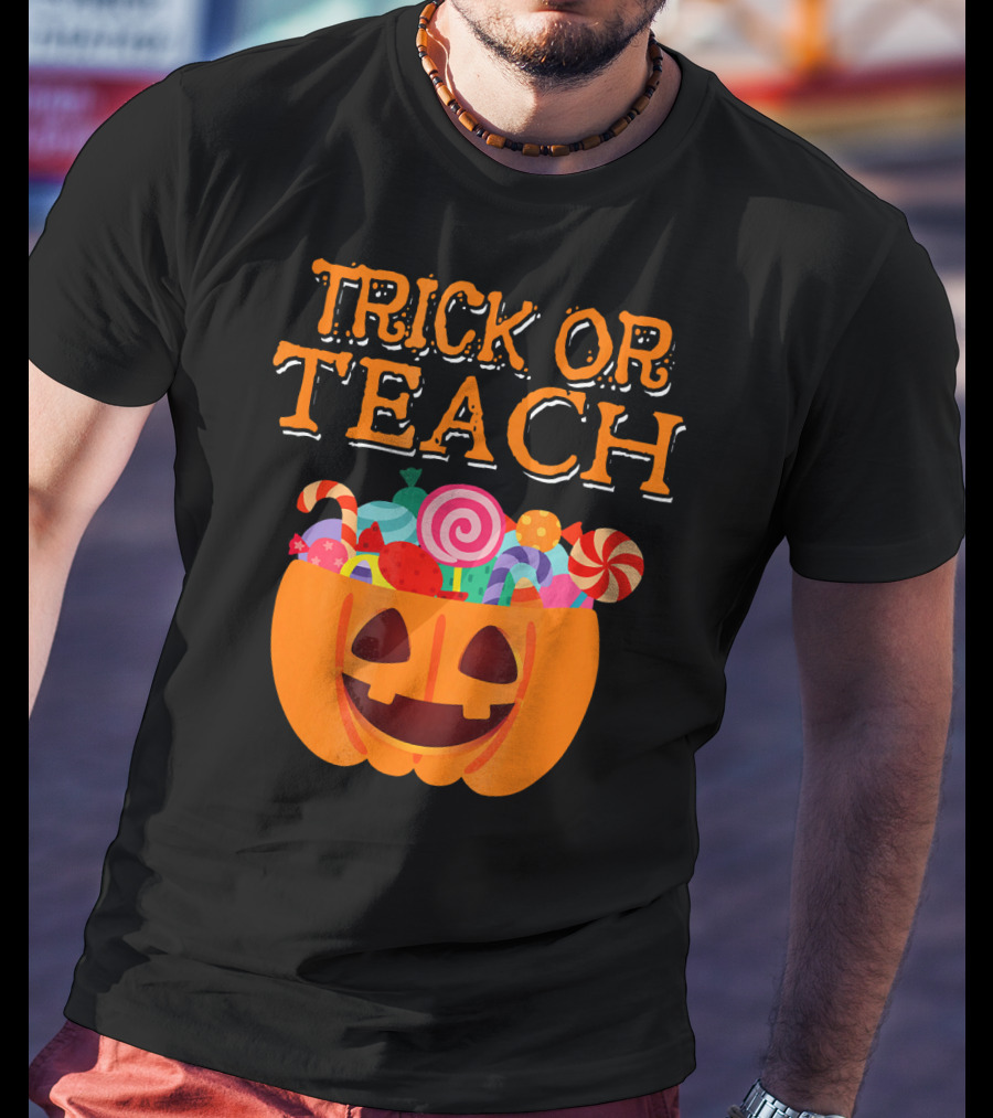 Trick Or Teach Pumpkin Candy Halloween Teacher T-Shirt