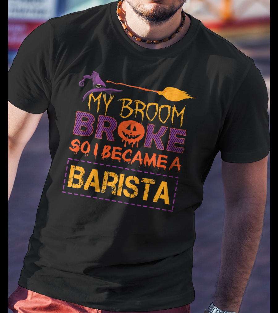 My Broom Broke So I Became A Barista Halloween Pumpkin Hat T-Shirt