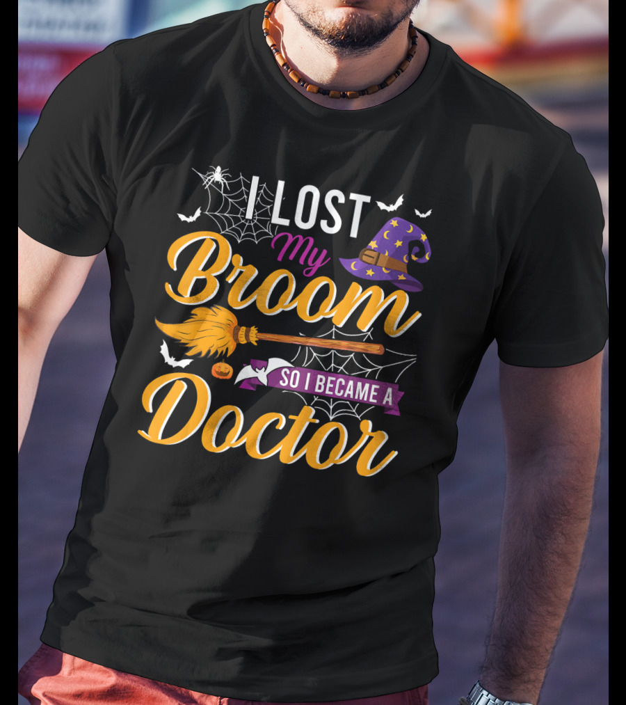 I Lost My Broom So I Became A Doctor Halloween Witch Hat And Bats T-Shirt