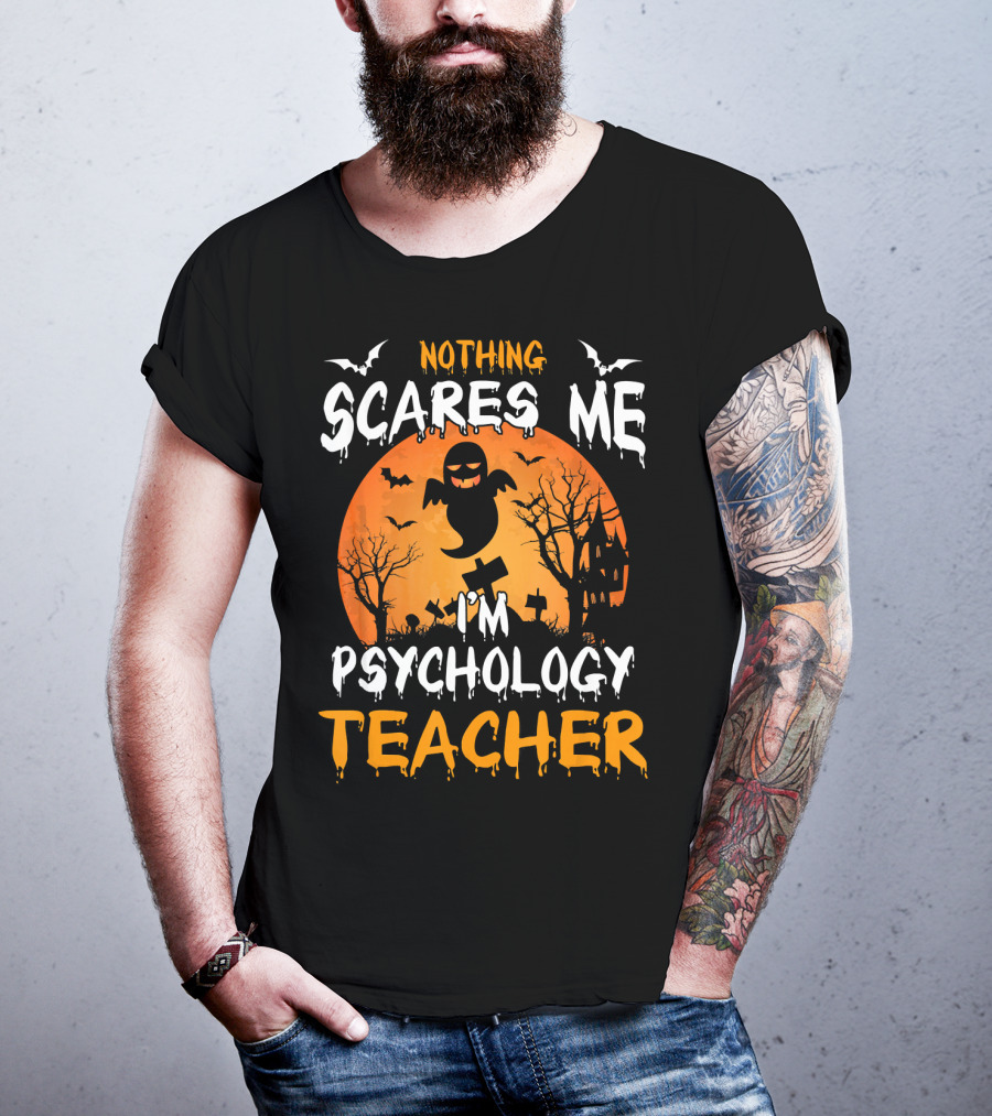 Nothing Scares Me I'm Psychology Teacher Halloween Ghost Bat Trees T-Shirt