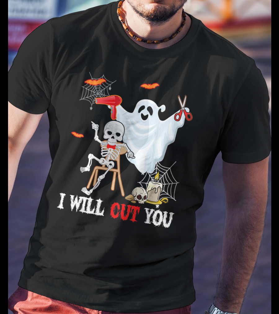 I Will Cut You Funny Boo Hairdresser Ghost Skeleton T-Shirt