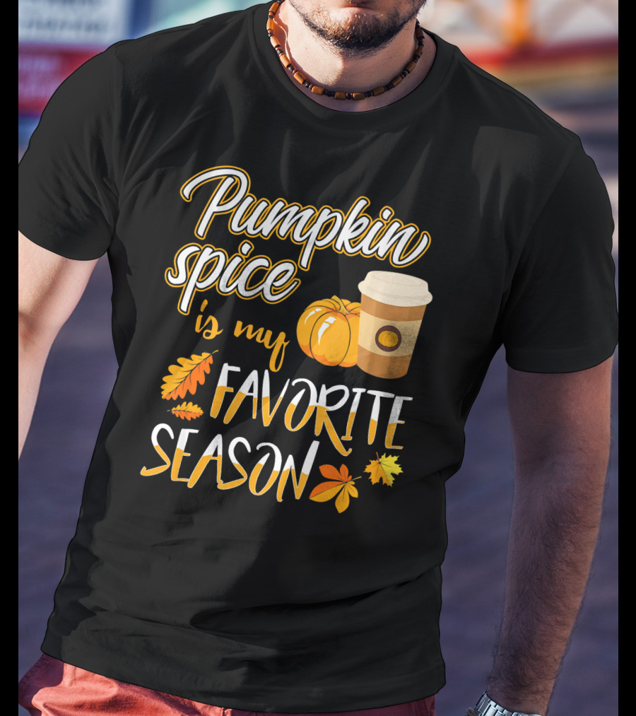 Pumpkin Spice Is My Favorite Season Pump Fall Autumn Leaves Coffee Cup T-Shirt