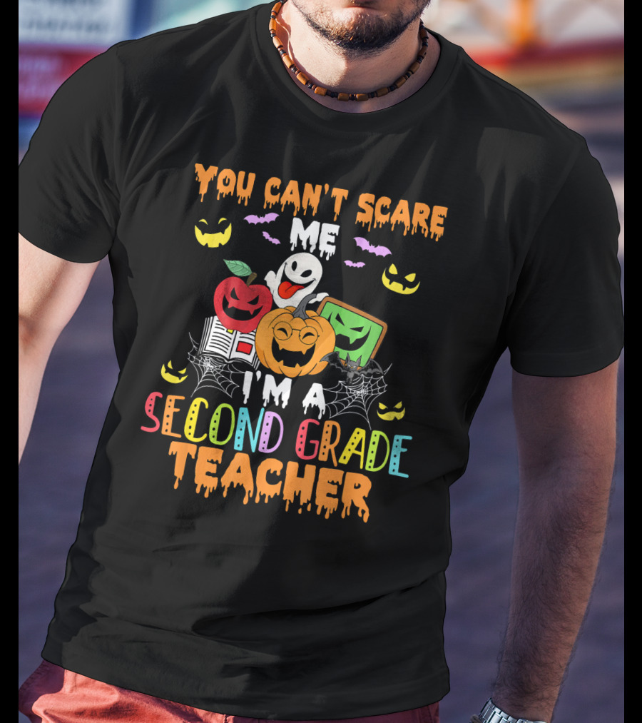 You Can't Scare Me I'm A Second Grade Teacher Halloween Ghost Pumpkin Bat Spider Web T-Shirt