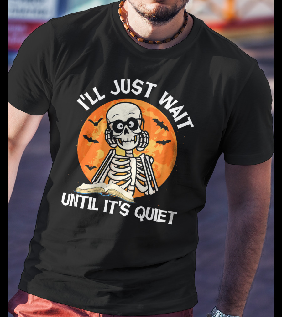I'll Just Wait Until It's Quiet Skeleton Halloween Moon Bats Book T-Shirt