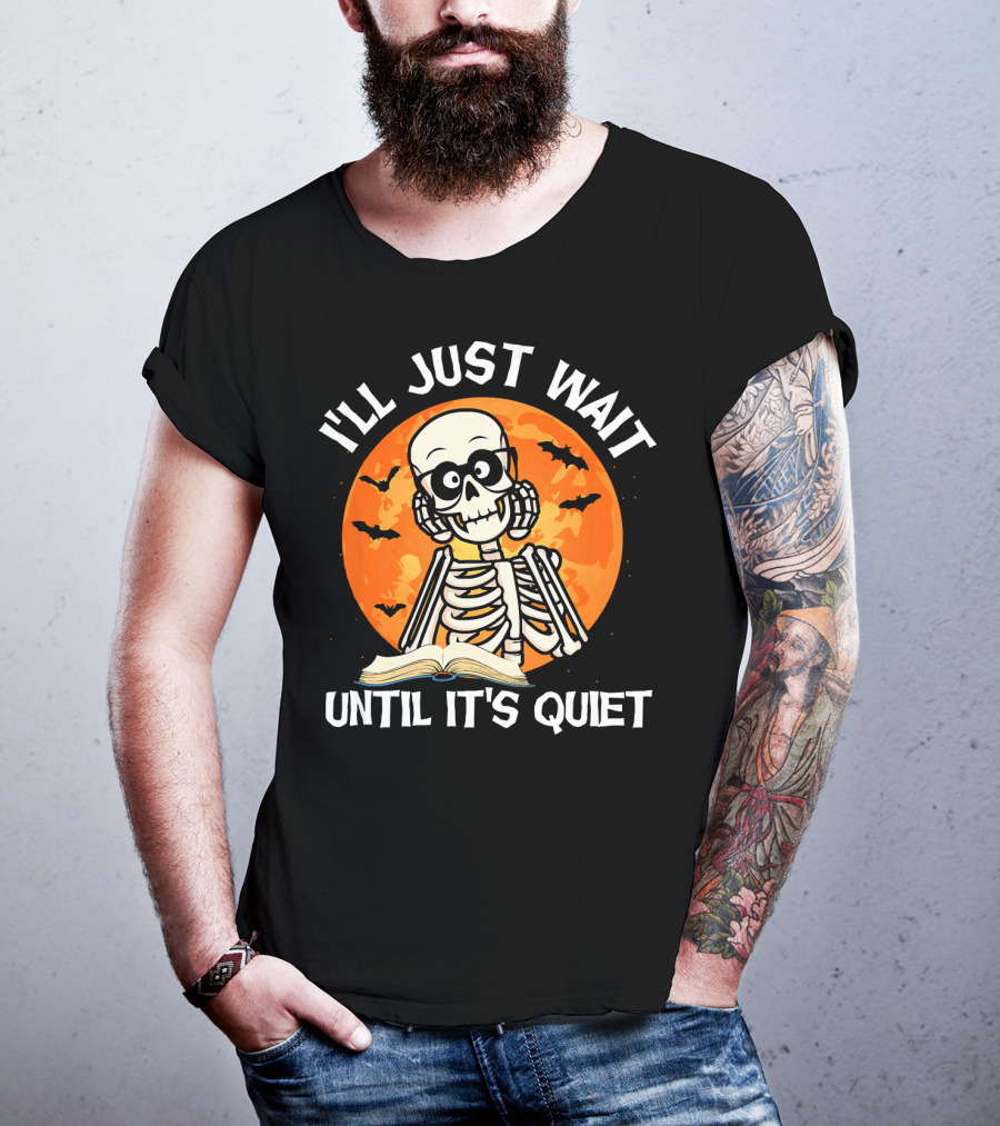 I'll Just Wait Until It's Quiet Skeleton Halloween Moon Bats Book T-Shirt