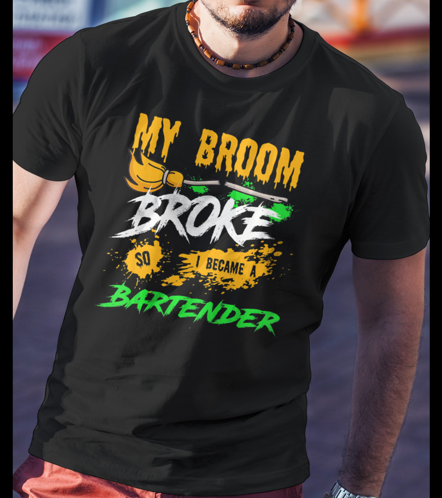 My Broom Broke So I Became A Bartender Funny Halloween Costume T-Shirt