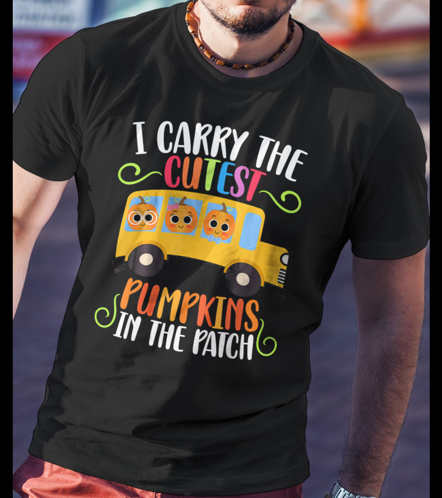 I Carry The Cutest Pumpkins In The Patch T-Shirt