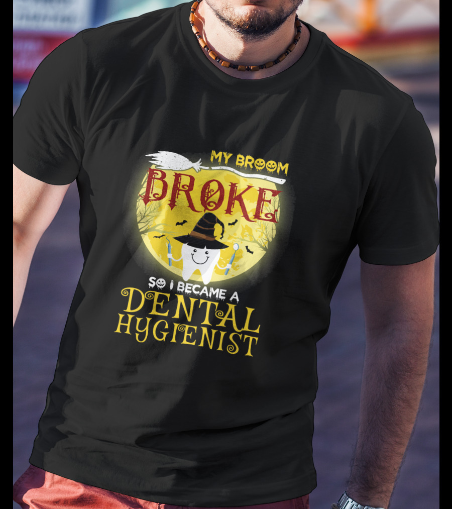 My Broom Broke So I Became A Dental Hygienist Halloween Tooth Witch Hat T-Shirt