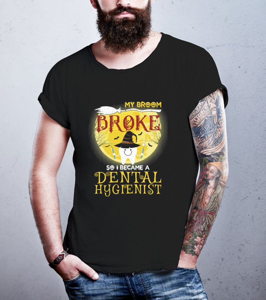 My Broom Broke So I Became A Dental Hygienist Halloween Tooth Witch Hat T-Shirt