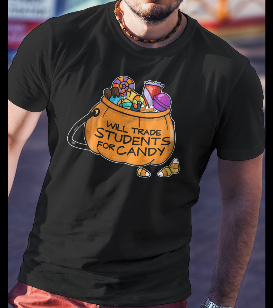 Will Trade Students For Candy Halloween Humor T-Shirt
