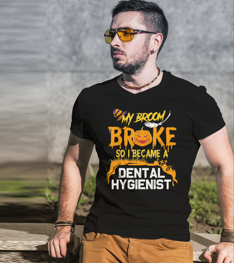 Halloween Costume My Broom Broke So I Became A Dental Hygienist T-Shirt