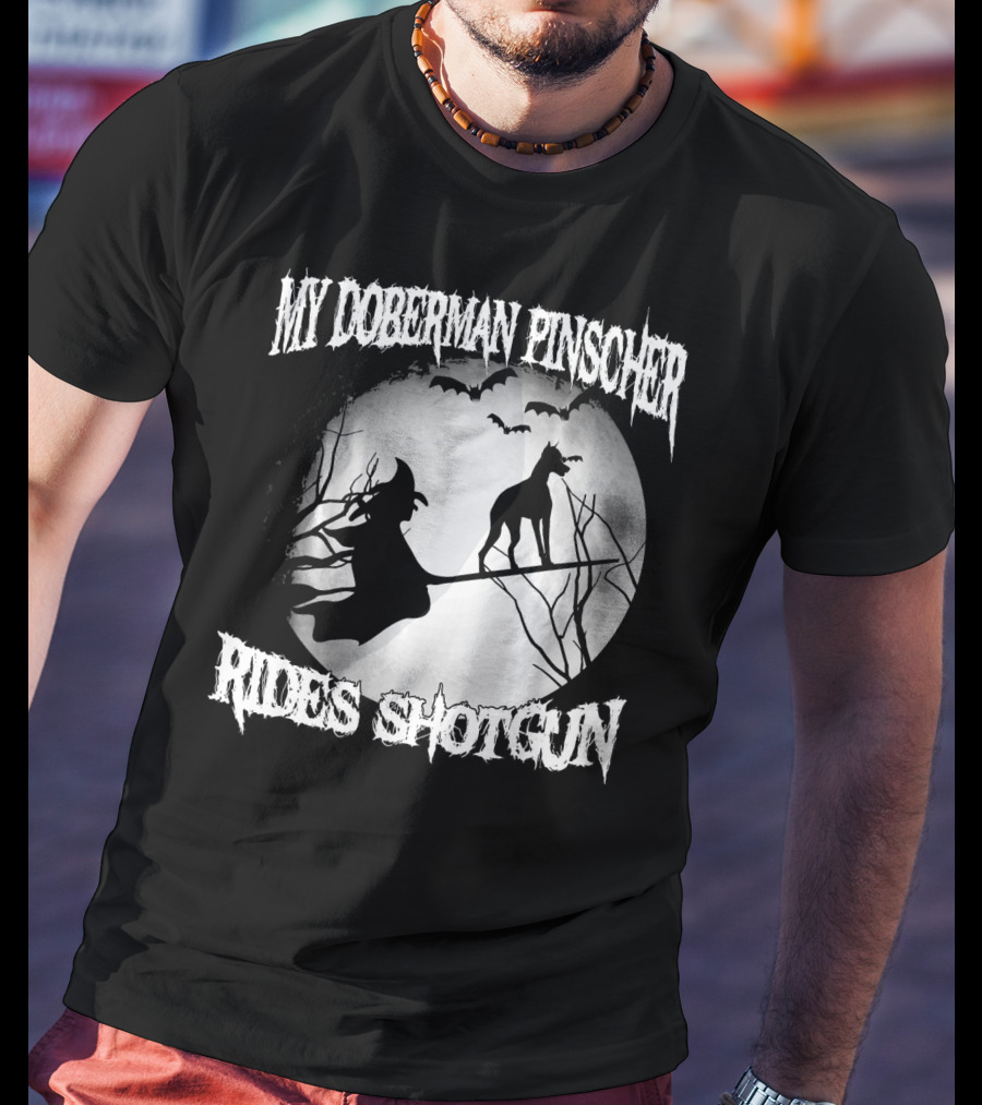 My Doberman Pinscher Rides Shotgun Witch Halloween Moon T-Shirt