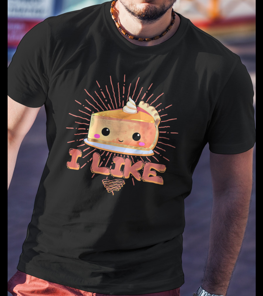 I Like Pumpkin Pie Cute Slice With Whipped Cream Fun Thanksgiving T-Shirt