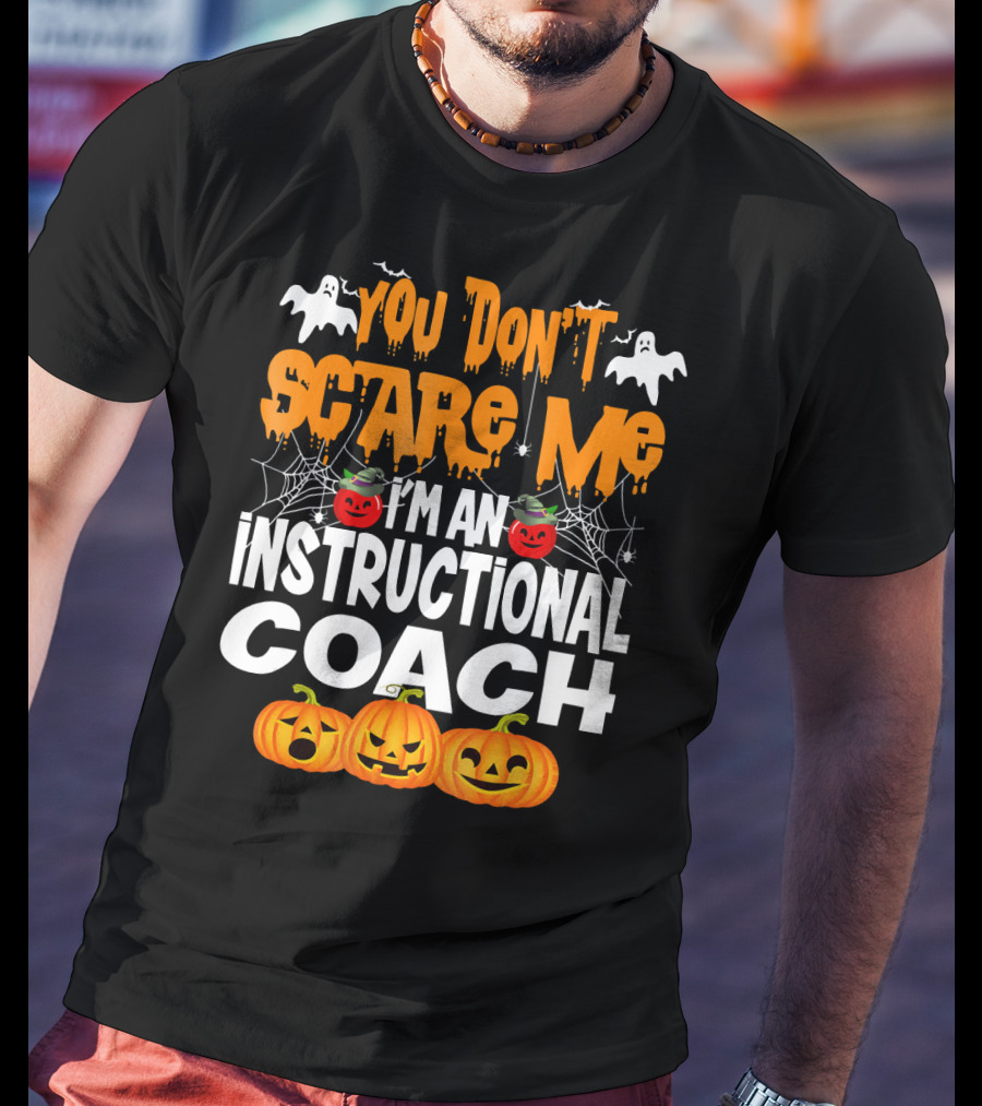 You Don't Scare Me I'm An Instructional Coach Halloween Pumpkins And Ghosts T-Shirt