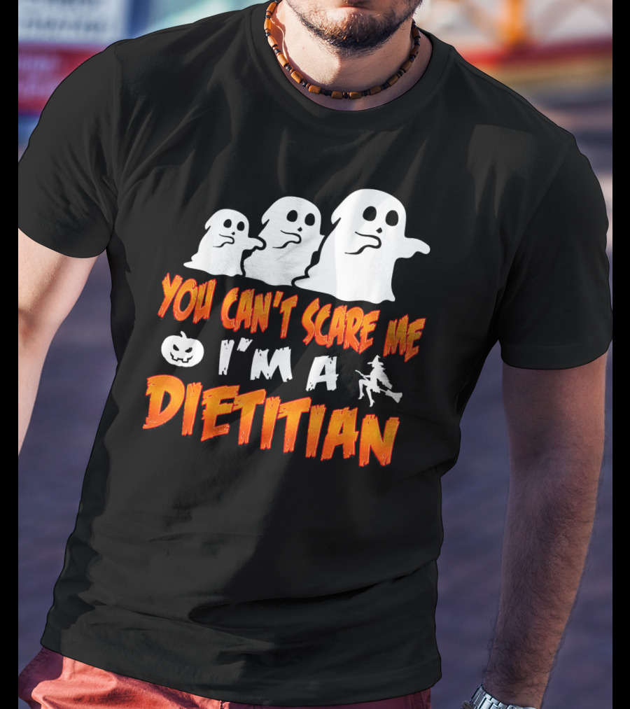 You Can't Scare Me I'm A Dietitian Ghosts Halloween T-Shirt